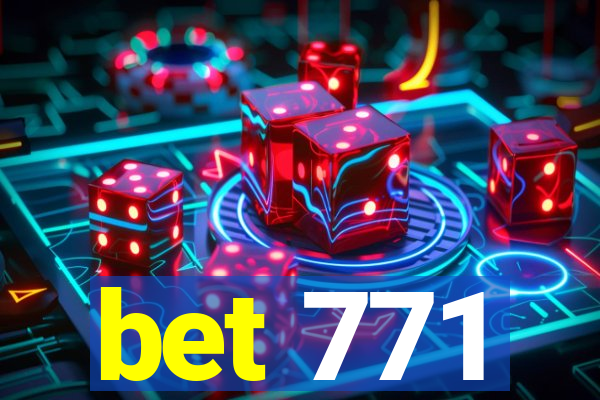 bet 771